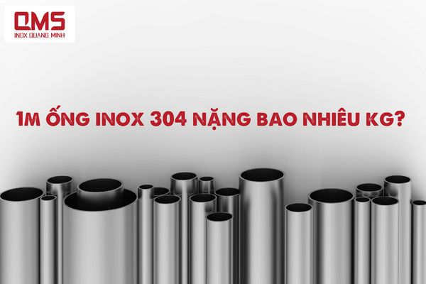 1m ống inox 304 nặng bao nhiêu kg? Khám phá bí mật đằng sau trọng lượng của ống inox 304!